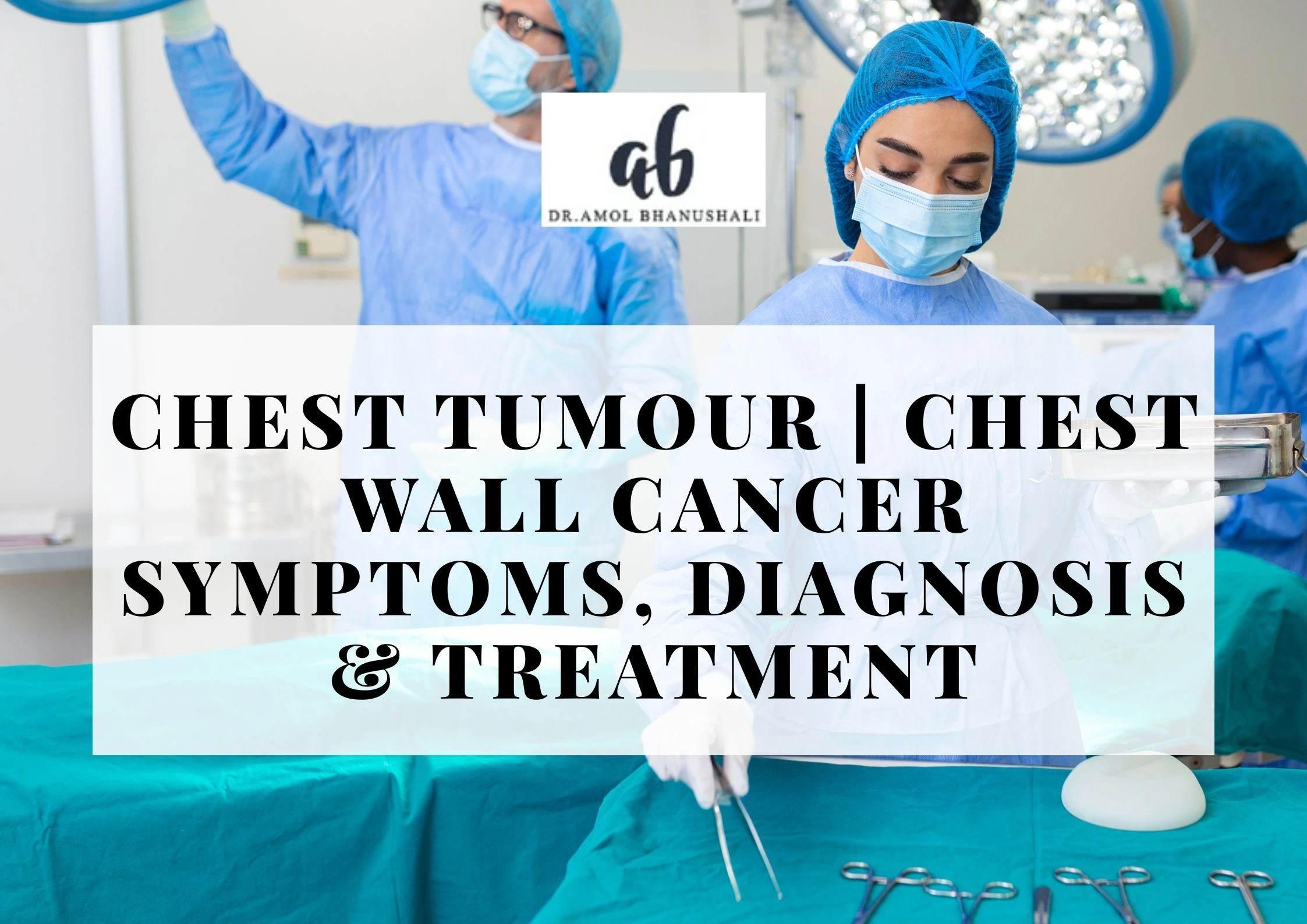Chest tumour | Chest Wall Cancer Symptoms, Diagnosis & Treatment - Dr ...